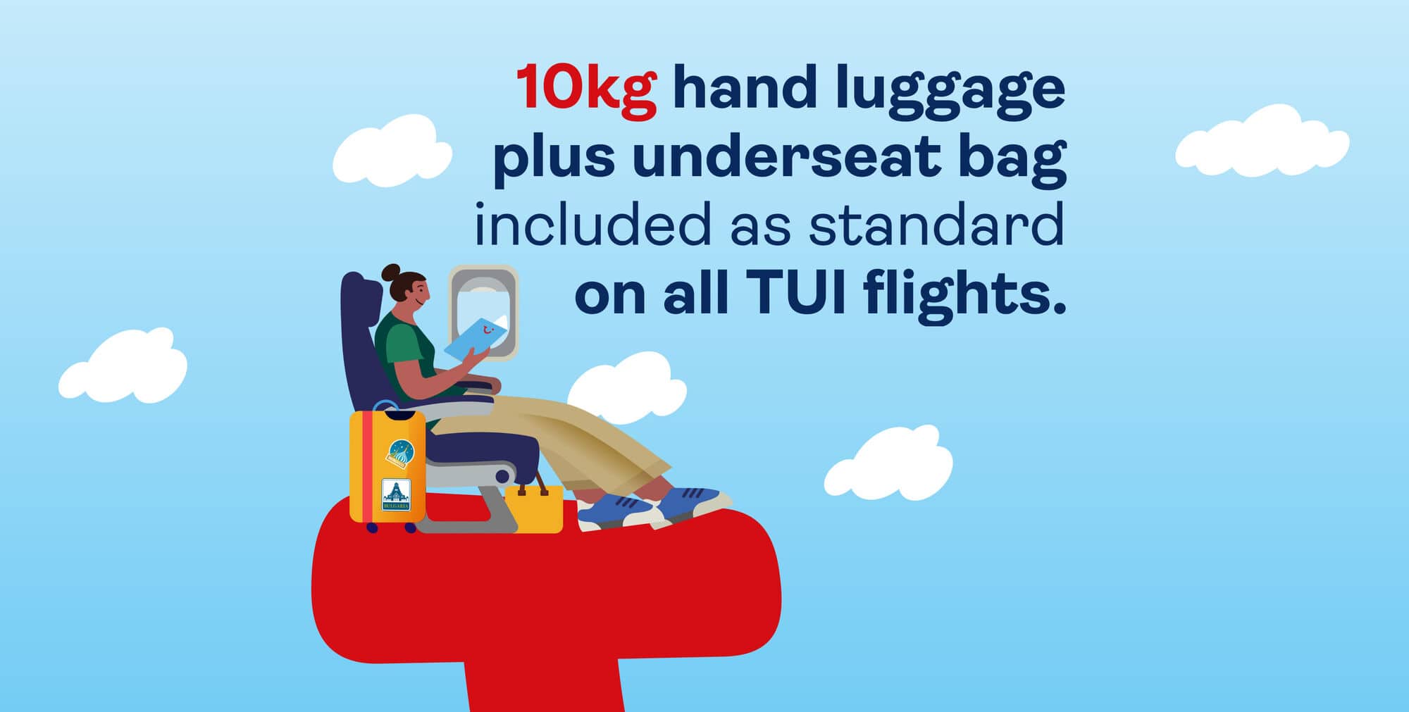 10kg cabin bag plus underseat bag included as standard on all flights.