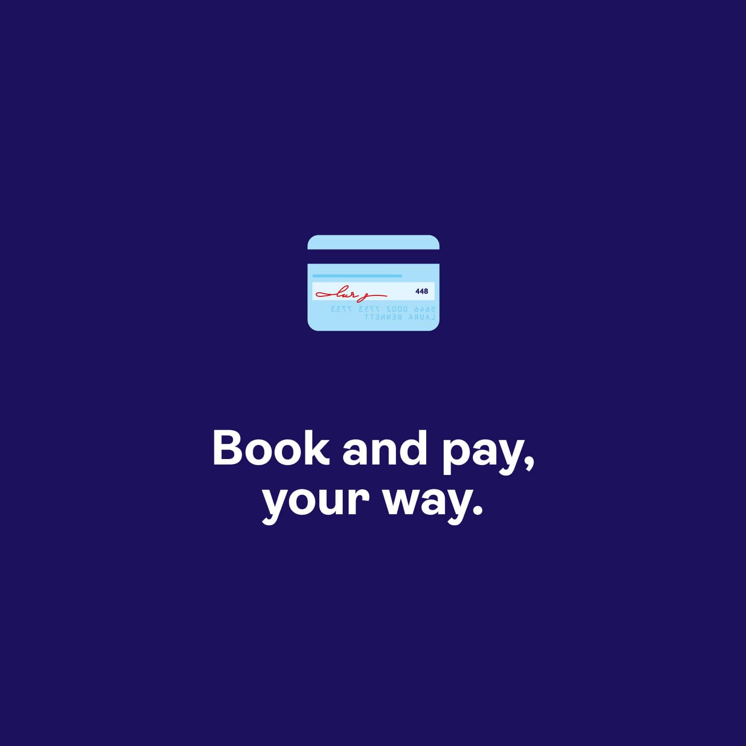 A dark blue background with text that says: "Book and pay, your way".