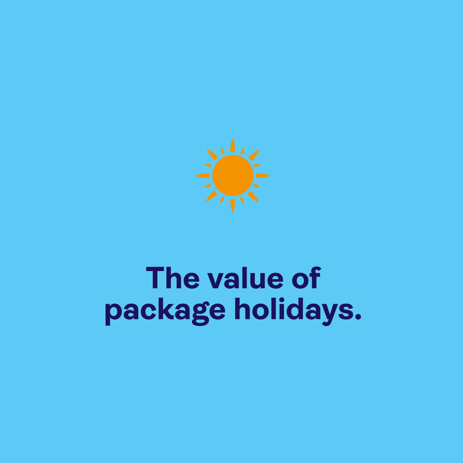 A light blue background with text that says: The Value of Package Holidays".