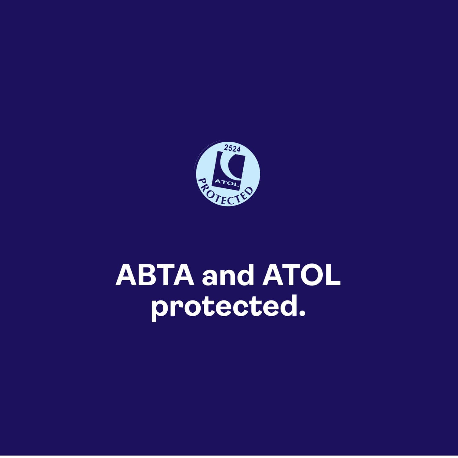A dark blue background with the text: "ABTA and ATOL protected".