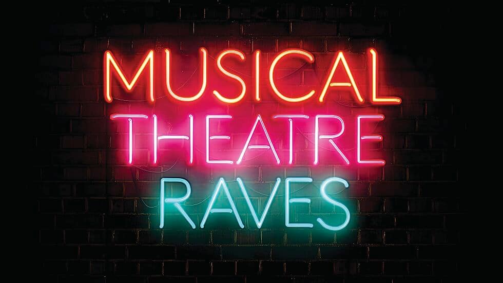 A neon sign that says Musical Theatre Raves.