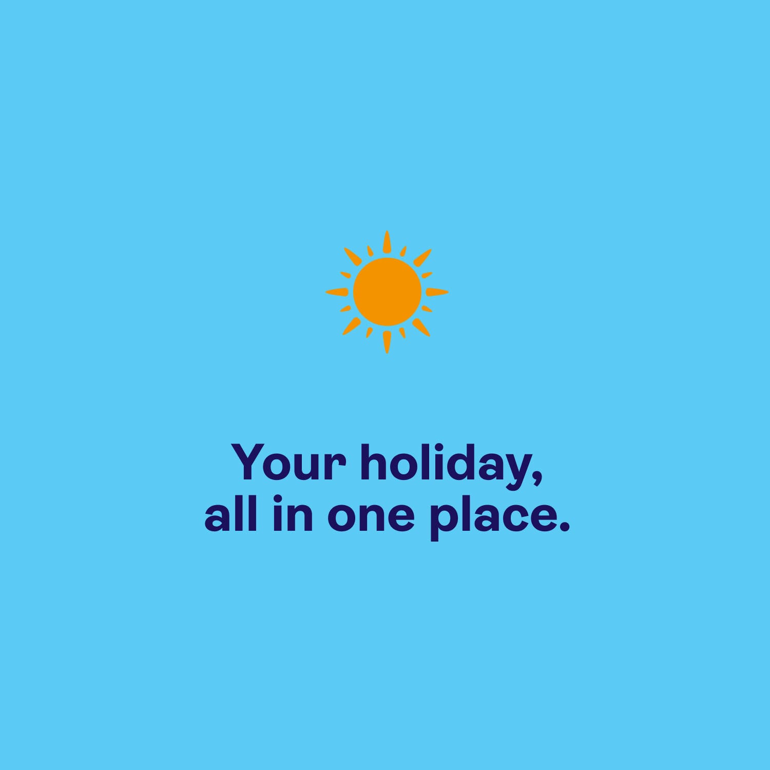 A light blue background with text that says: "Your holiday, all in one place ".